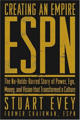 Cover of Creating an Empire: ESPN - The No-Holds-Barred Story of Power, Ego, Money, and Vision That Transformed a Culture