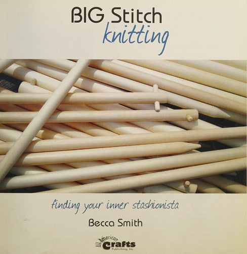 Cover of Big Stitch Knitting: Finding Your Inner Stashionista