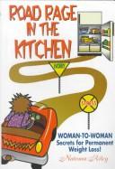 Cover of Road Rage in the Kitchen!: Woman-To-Woman Secrets to Permanent Weight-Loss