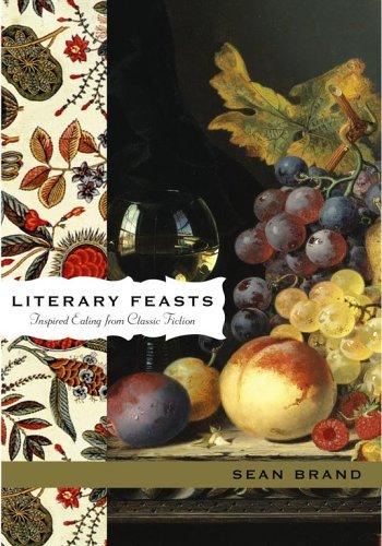 Cover of Literary Feasts: Inspired Eating from Classic Fiction