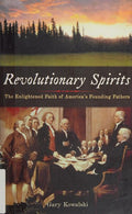 Cover of Revolutionary Spirits: The Enlightened Faith of America's Founding Fathers
