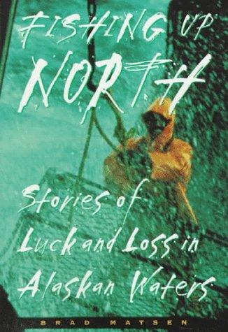 Cover of Fishing Up North: Stories of Luck and Loss in Alaskan Waters