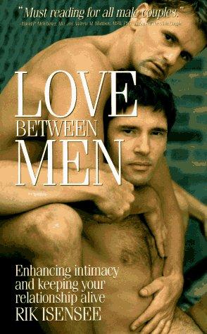 Cover of Love Between Men: Enhancing Intimacy and Keeping Your Relationship Alive