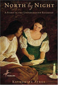 Cover of North by Night: A Story of the Underground Railroad