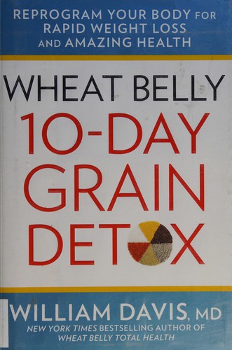 Cover of Wheat Belly 10-Day Grain Detox: Reprogram Your Body for Rapid Weight Loss and Amazing Health