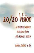 Cover of 20/20 Vision: An Insightful Journey Into Joyful Living And Boundless Success