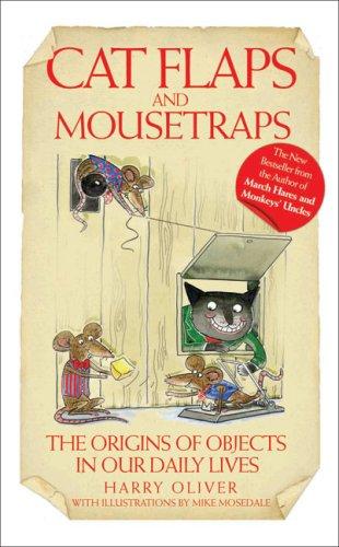 Cover of Cat Flaps and Mouse Traps: The Origins of Objects in Our Daily Lives