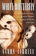 Cover of White Butterfly: While Parents Minister, a Beloved Daughter Disappears off the Face of the Earth.