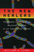 Cover of The New Healers: The Promise and Problems of Molecular Medicine in the Twenty-First Century