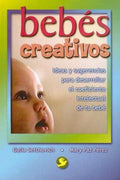 Cover of Bebés creativos: Ideas y sugerencias para desarrollar el coeficiente intelectual de tu bebé (Spanish Edition)
