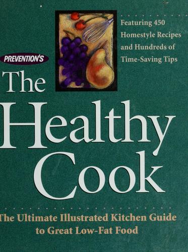 Cover of Prevention's The Healthy Cook: The Ultimate Kitchen Guide to Great Low-Fat Food