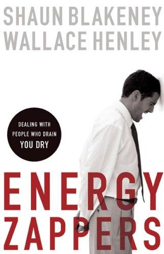 Cover of Energy Zappers: Dealing with People Who Drain You Dry