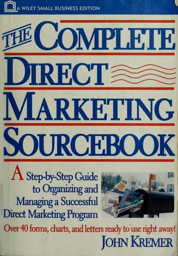 Cover of The Complete Direct Marketing Sourcebook: A Step-by-Step Guide to Organizing and Managing a Successful Direct Marketing Program