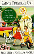 Cover of Saints Preserve Us!: Everything You Need to Know About Every Saint You'll Ever Need