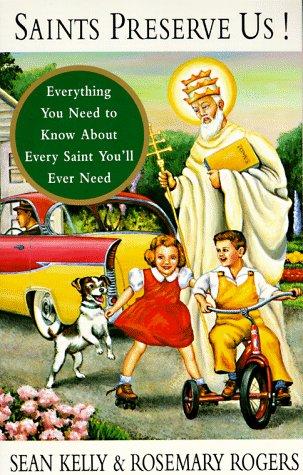 Cover of Saints Preserve Us!: Everything You Need to Know About Every Saint You'll Ever Need