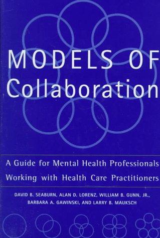 Cover of Models Of Collaboration: A Guide For Mental Health Professionals Working With Health Care Practitioners