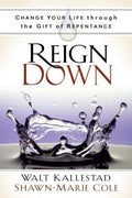 Cover of Reign Down: Change Your Life Through the Gift of Repentance