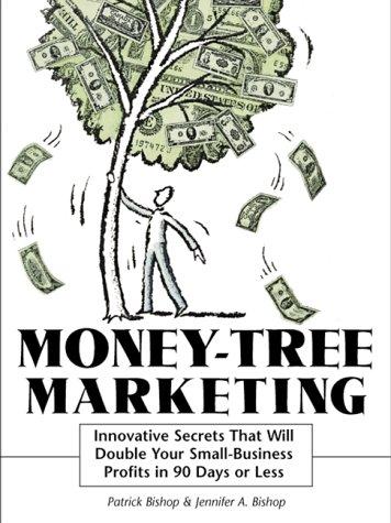 Cover of Money-Tree Marketing: Innovative Secrets That Will Double Your Small-Business Profits in 90 Days or Less
