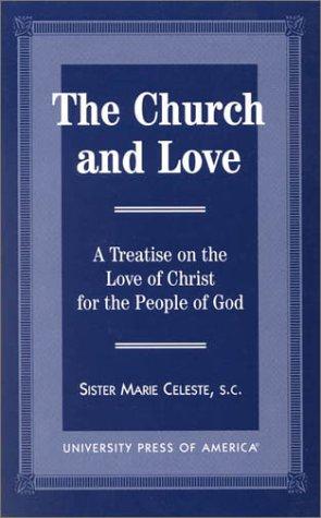 Cover of The Church and Love: A Treatise on the Love of Christ for the People of God