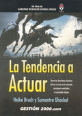 Cover of La Tendencia a Actuar / A Bias for Action: Como Los Diversos Efectivos Utilizan Su Fuerza De Voluntad, Consiguen Resultados Y No Pierden Tiempo / How ... and Stop Wasting Time (Spanish Edition)