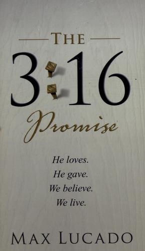 Cover of The 3:16 Promise: He Loves. He Gives. We Believe. We Live.