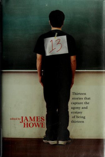 Cover of 13: Thirteen Stories That Capture the Agony and Ecstasy of Being Thirteen