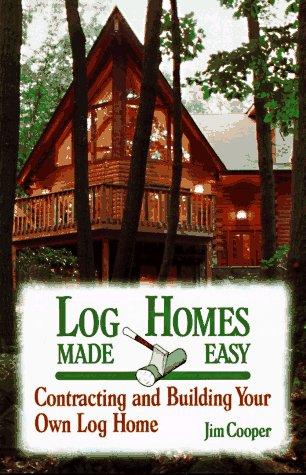 Cover of Log Homes Made Easy: Contracting and Building Your Own Log Home