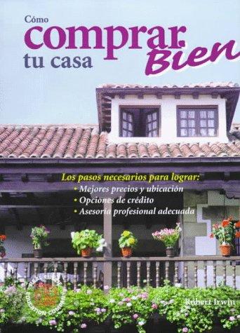 Cover of Cómo comprar bien tu casa: los pasos necesarios para lograr mejores precios y ubicación