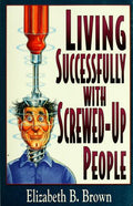 Cover of Living Successfully with Screwed-Up People