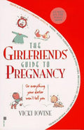 Cover of The Girlfriends' Guide to Pregnancy: Or everything your doctor won't tell you