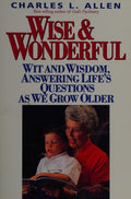 Cover of Wise & Wonderful: Wit and Wisdom, Answering Life's Questions As We Grow Older