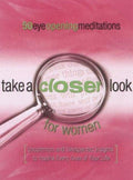 Cover of Take a Closer Look for Women: Uncommon & Unexpected Insights to Inspire Every Area of Your Life