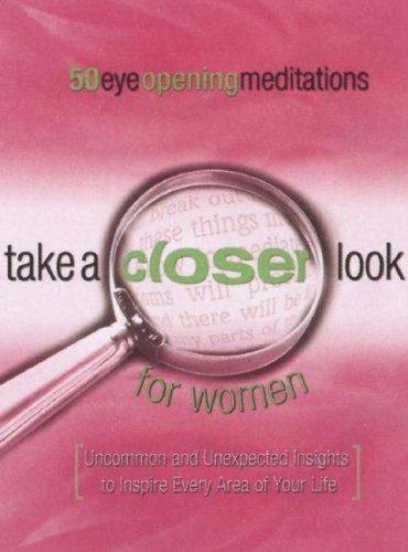 Cover of Take a Closer Look for Women: Uncommon & Unexpected Insights to Inspire Every Area of Your Life