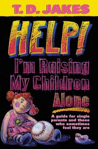 Cover of Help I'm Raising My Children Alone