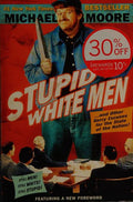 Cover of Stupid White Men: ...And Other Sorry Excuses for the State of the Nation! – A Pitch-Perfect Skewering of Bush-Era Greed and Hypocrisy