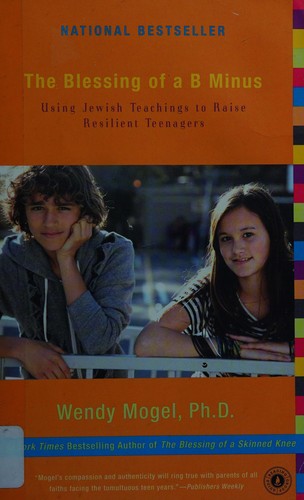 Cover of The Blessing of a B Minus: Using Jewish Teachings to Raise Resilient Teenagers