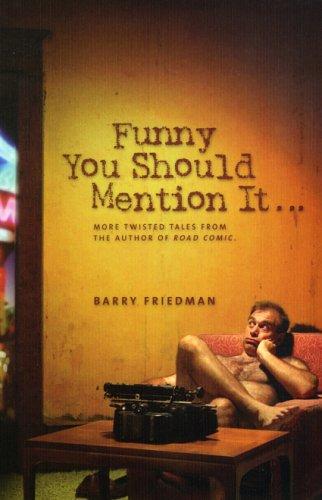 Cover of Funny You Should Mention It...: More Twisted Tails from the Author of Road Comic