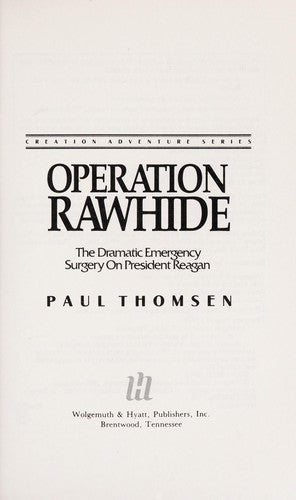 Cover of Operation Rawhide: The Dramatic Emergency Surgery on President Reagan (Creation Adventure Series)