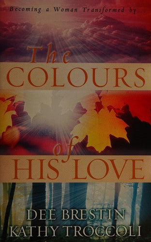 Cover of The Colors of His Love: Becoming a Woman Transformed By...