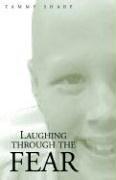 Cover of Laughing Through The Fear: One Mother's Story of Dealing With A Daughter Who Has Cancer