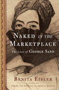 Cover of Naked in the Marketplace: The Lives of George Sand