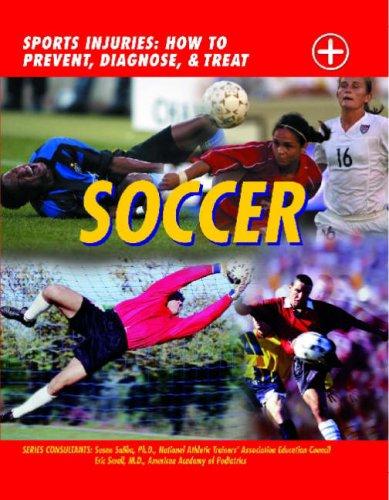 Cover of Soccer (Sports Injuries: How to Prevent, Diagnose & Treat)