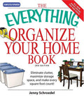 Cover of The Everything Organize Your Home Book: Eliminate clutter, set up your home office, and utilize space in your home