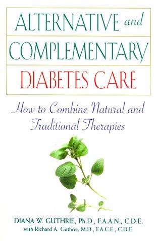 Cover of Alternative and Complementary Diabetes Care: How to Combine Natural and Traditional Therapies