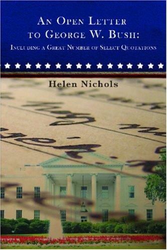 Cover of An Open Letter to George W. Bush: Including a Great Number of Select Quotations