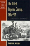 Cover of The British Imperial Century, 1815–1914: A World History Perspective (Critical Issues in History)