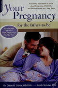Cover of Your Pregnancy For The Father-to-be: Everything Dads Need To Know About Pregnancy, Childbirth, And Getting Ready For A New Baby