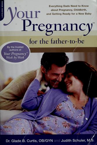Cover of Your Pregnancy For The Father-to-be: Everything Dads Need To Know About Pregnancy, Childbirth, And Getting Ready For A New Baby