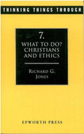Cover of Thinking Things Through: What to Do? Christians and Ethics