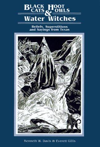 Cover of Black Cats, Hoot Owls, and Water Witches: Beliefs, Superstitions, and Sayings from Texas
